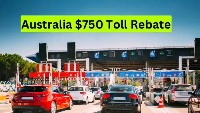 Australia $750 Toll Rebate – Eligibility Criteria, Amount, How to Claim?