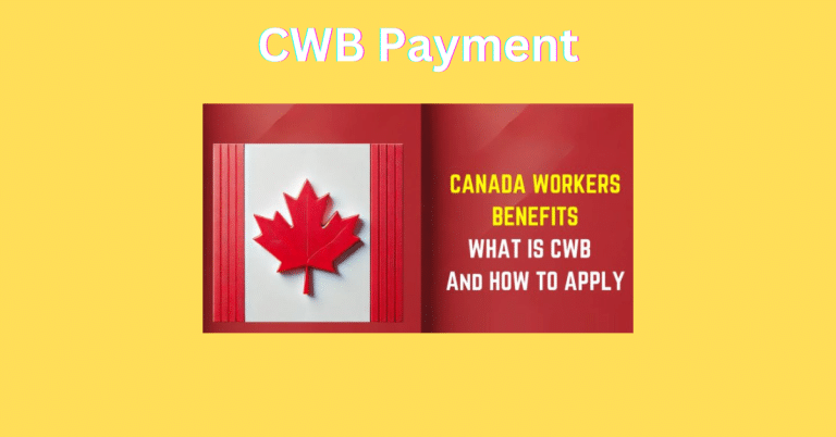 CWB Payment Dates 2024-25: Eligibility, Benefits, Actual Amount
